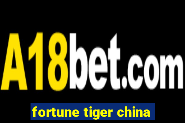 fortune tiger china